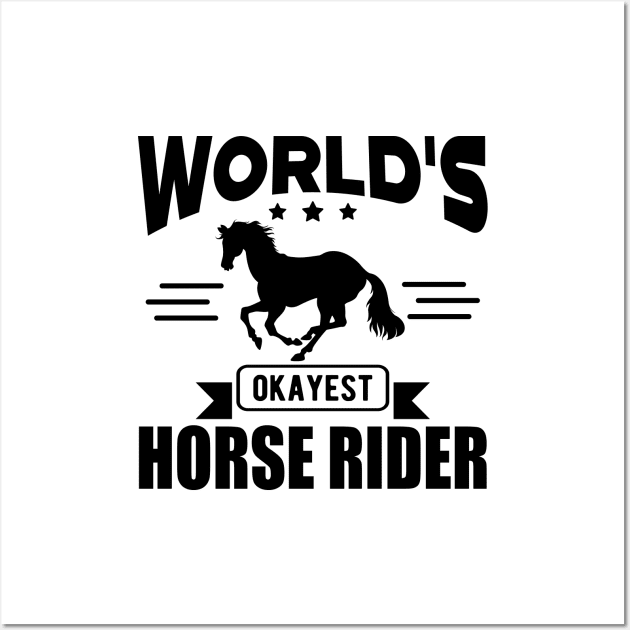 Horse Rider - World's okayest horse rider Wall Art by KC Happy Shop